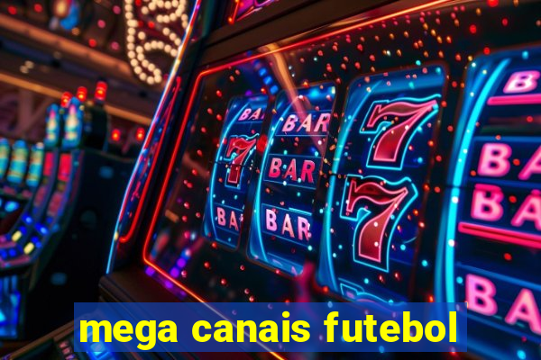 mega canais futebol